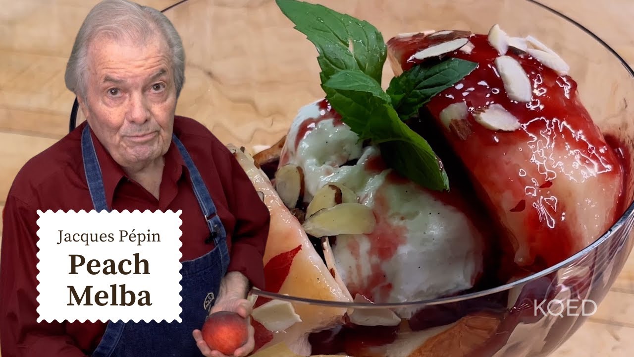 Jacques Pépin's Peach Melba a Simple French Dessert Cooking at Home