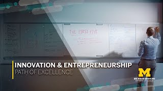 University of Michigan Medical School: Innovation and Entrepreneurship Path of Excellence