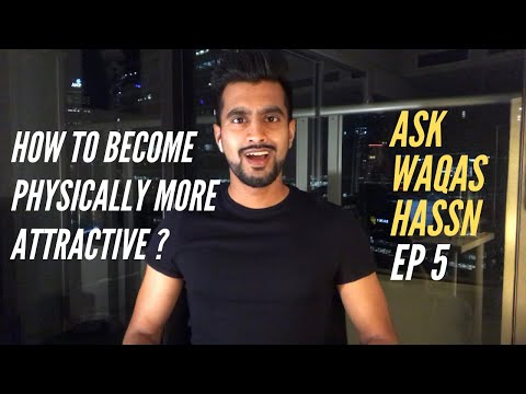 How To Become Physically More Attractive? - #AskWaqasHassn - EP 5