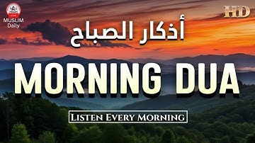 Morning Adhkar (أذكار الصباح)  Daily Supplications for Barakah & Inner Tranquility | Muslim Daily