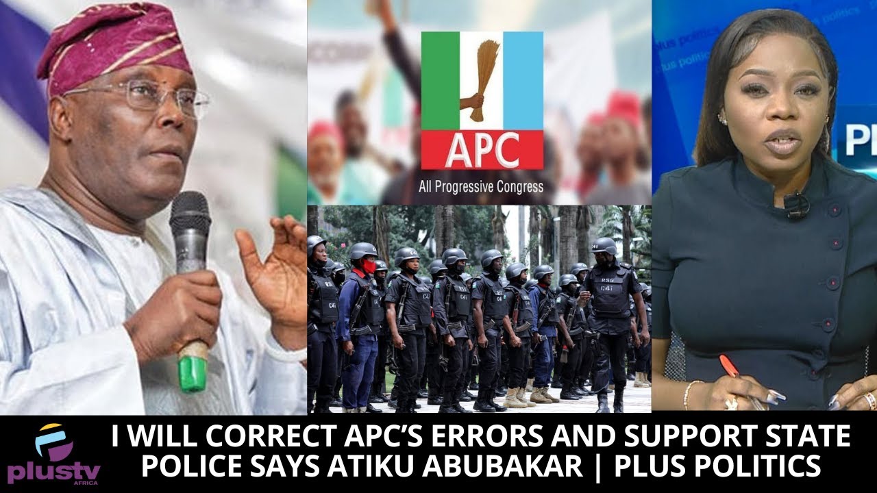 "I Will Correct APC’s Errors And Support State Police" -Atiku Abubakar | PLUS POLITICS