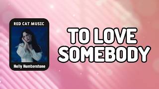 Holly Humberstone - To Love Somebody