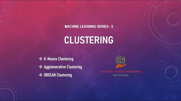 Clustering | Clustering Algorithms | Unsupervised Learning Technique | Machine Learning Series - 5