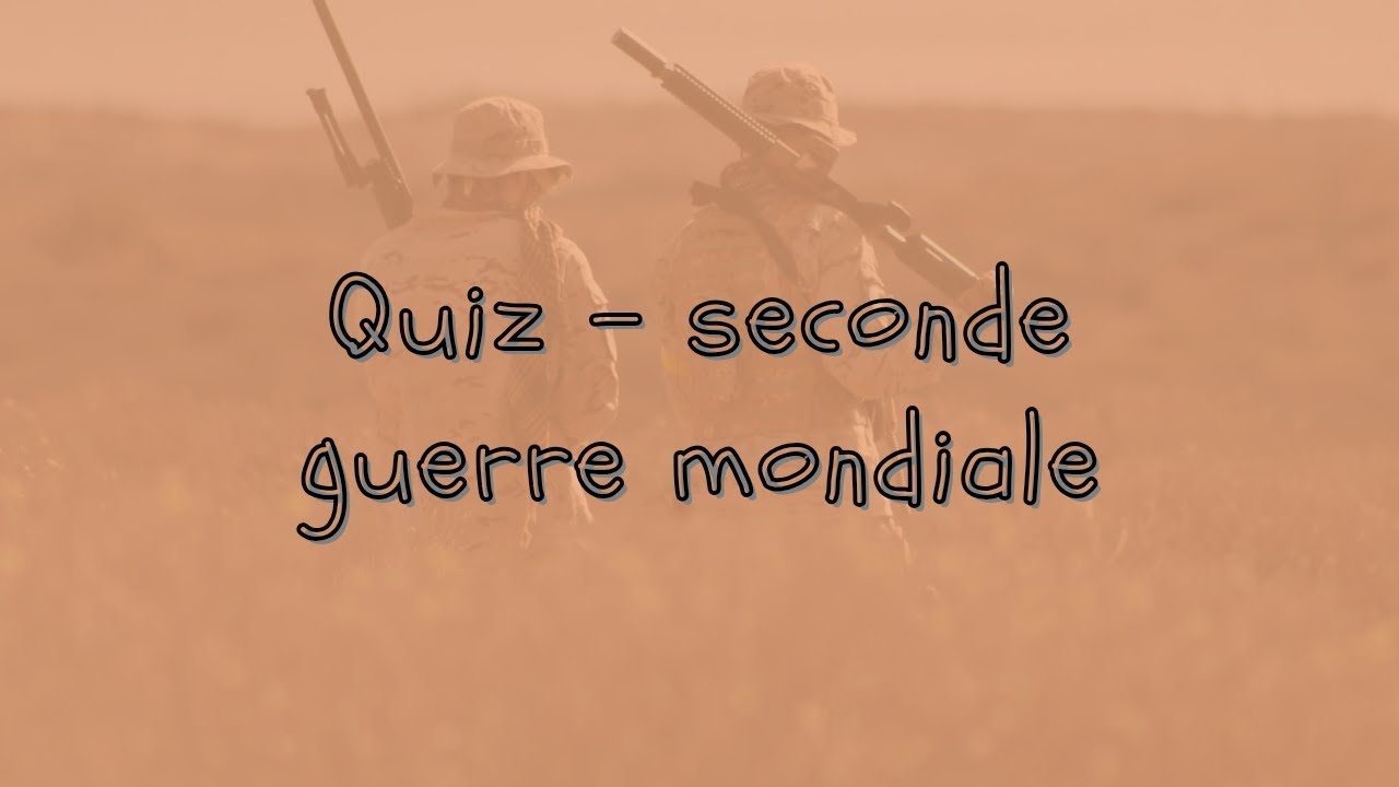 Quiz - Seconde guerre mondiale - YouTube