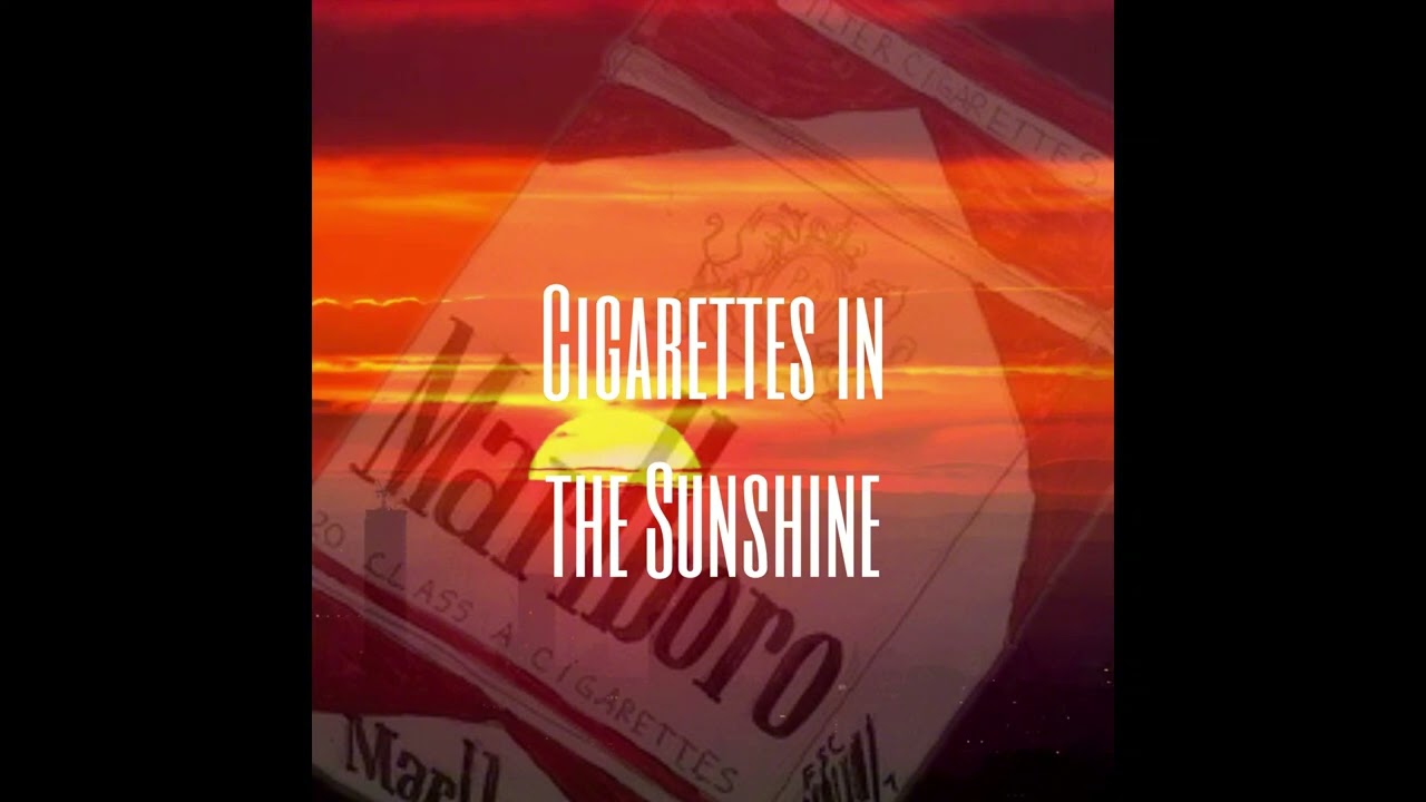 Cigarettes' in the sunshine (Official version)