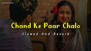 Chand Ke Paar Chalo  Slowed And Reverb  Alka Yagnik Udit Narayan  kuber editzz 