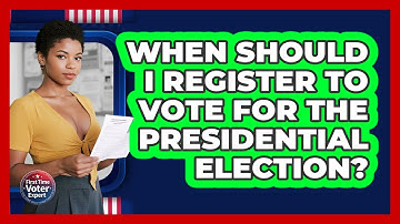 When Should I Register To Vote For The Presidential Election? - First Time Voter Expert