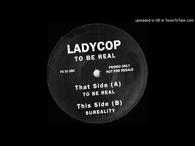 Ladycop~To Be Real class=