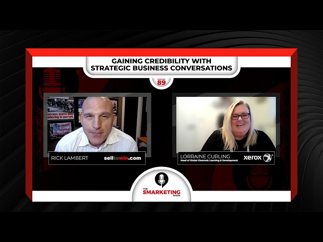 Gaining Credibility with Strategic Business Conversations - The Smarketing Show - Episode 89