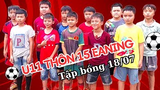 Đội bóng U11 Thôn 15 | Tập Bóng 18/07