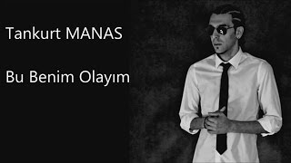 Tankurt Manas-Bu Beni̇m Olayim