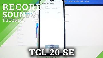 Record Sounds - TCL 20 SE and Way To Hear Your Voice