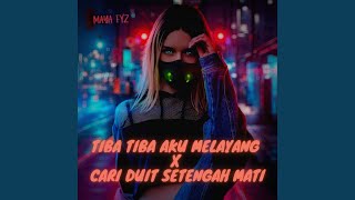 DJ Tiba Tiba Aku Melayang X Cari Duit Setengah Mati