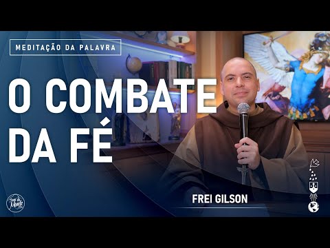 O combate da fé | (2Tm 4, 6-8.17-18) #804- Meditação da Palavra