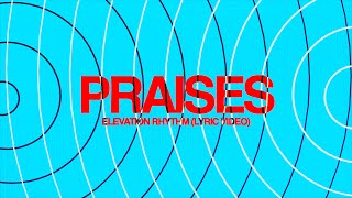 Praises | Elevation Rhythm | Lyric Video