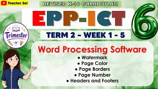 EPP ICT 6 Term 2 Week 1, 2, 3, 4, 5 - Word Processing Software● Watermark● Page Color● Page Borders
