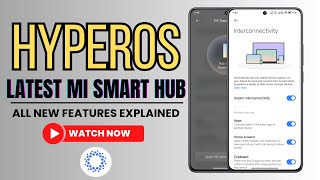 Fantastic 🔥 HyperOS Mi Smart Hub Interconnectivity features explained