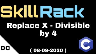 skillrack daily challenge | Replace X - Divisible by 4 | 08-09-2020