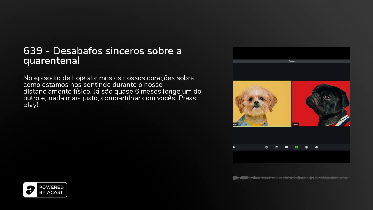639 - Desabafos sinceros sobre a quarentena!