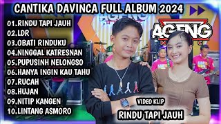 CANTIKA DAVINCA FT AGENG MUSIC 2024 | RINDU TAPI JAUH, CANTIKA DAVINCA FULL ALBUM - AGENG MUSIC