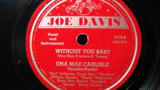 WITHOUT YOU BABY by Una Mae Carlisle