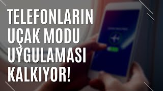 Telefonlarin Uçak Modu Uygulamasi Tari̇he Karişiyor Neden Kullanilmayacak? Turi̇zm Günlüğü