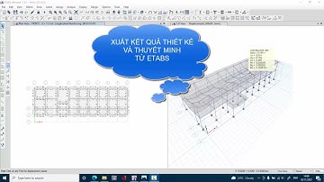 ETABS 17: BÀI 34. In kết quả thiết kế và xuất thuyết minh từ Etabs