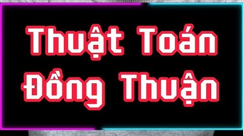 Thuật toán đồng thuận là gì ?