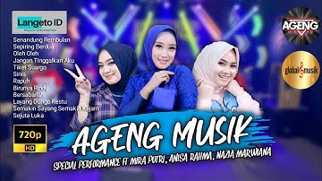 AGENG MUSIK FULL ALBUM TERBARU SPESIAL PERFORMANCE NAZIA MARWIANA, ANISA RAHMA, MIRA PUTRI
