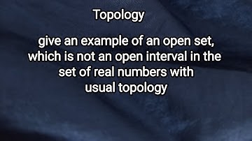 example of an open set,which is not an open interval in the set of real numbers with usual topology