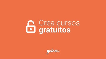 Crea cursos gratuitos - (Tutorial) - Yeira E-learning