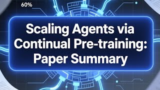 Scaling Agents via Continual PreTraining Paper summary Tongyi DeepResearch 