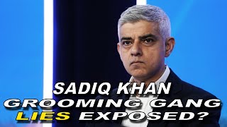 Sadiq Khan -  Grooming gang cover-up lies exposed?