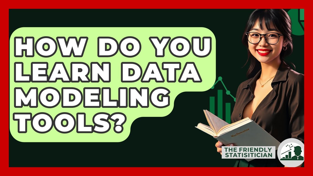 How Do You Learn Data Modeling Tools? - The Friendly Statistician