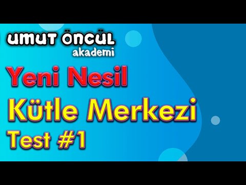 Kütle Merkezi | Ağırlık Merkezi | Yeni Nesil Soru Kitabı | Test #1