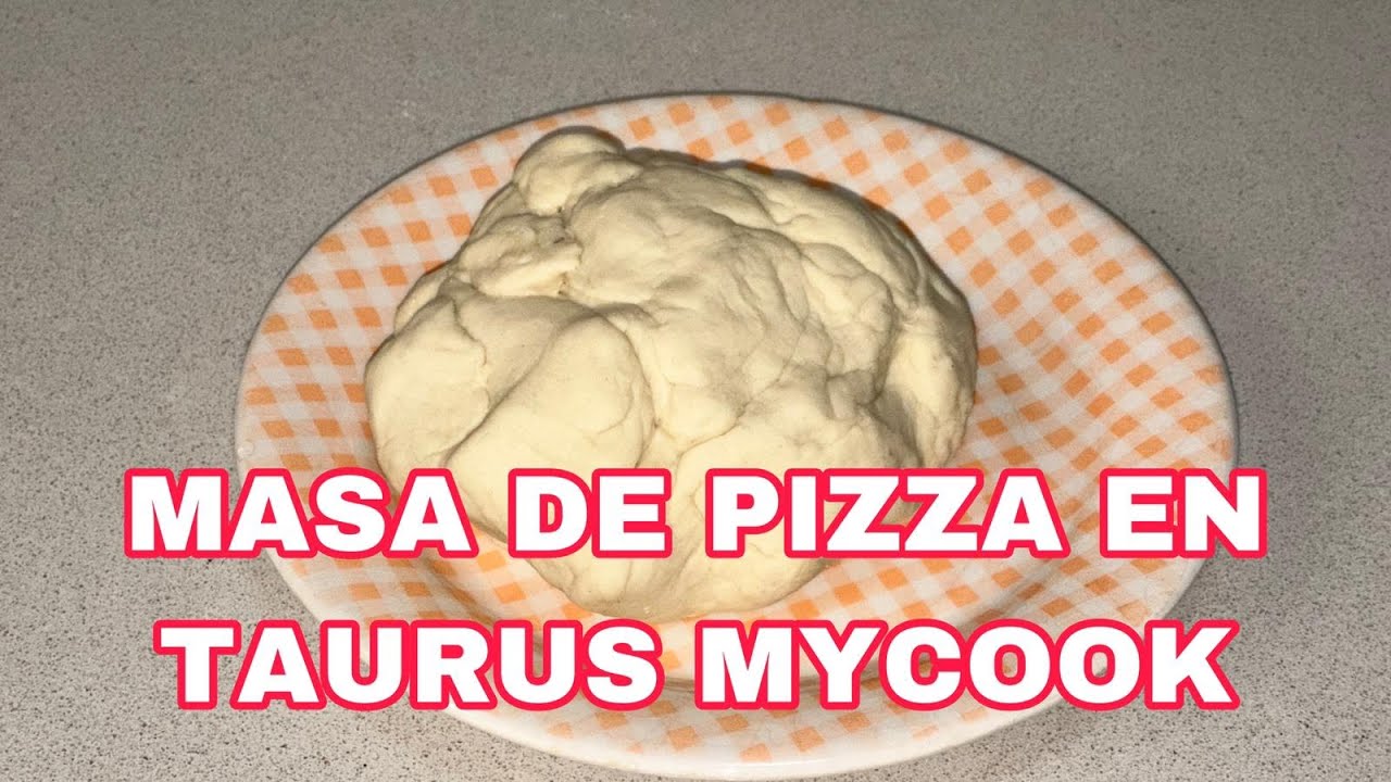 MASA DE PIZZA EN TAURUS MYCOOK