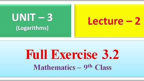 Full Exercise 3.2 Unit - 3 Logarithms (Lecture-2) |Mathematics 9th Class