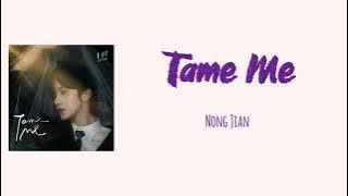 Tame Me - Nong Jian (ABO Desire OST) Lyrics