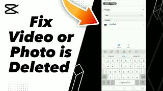 How to Fix Video or Photo is Deleted on capcut