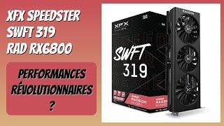 AVIS (2026) : XFX Speedster SWFT 319 RAD RX6800. DÉTAILS