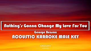 Nothing's Gonna Change My Love For You  - George Benson - ACOUSTIC KARAOKE FEMALE KEY