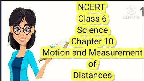 (Animated)NCERT Class 6 Science Chapter 10 Motion and Measurement of Distances | Live on 26/10/2020