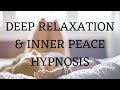 Deep Relaxation & Inner Peace Hypnotherapy