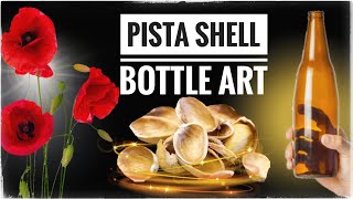 PISTACHIO SHELL POPPY FLOWER ON BOTTLE|| Bottle art|| Pista shell craft|| pista shell flower||Ep 52