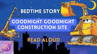 🚧 Goodnight, Goodnight, Construction Site 🏗️ Read Aloud | Bedtime Stories for Kids