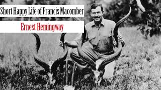 The Short Happy Life of Francis Macomber - Ernest Hemingway