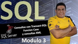Modulo 3: Consultas con Transact, Select, funcion Case y consultas XML