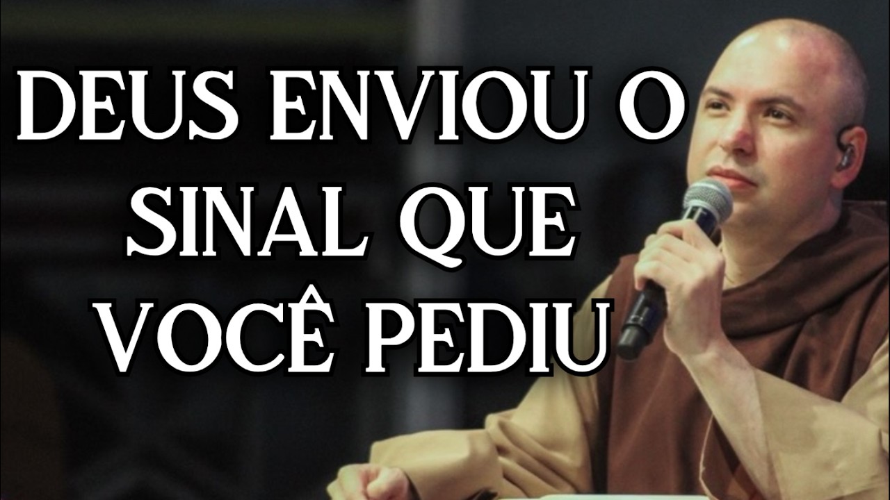 Deus enviou o sinal que você pediu | Frei..