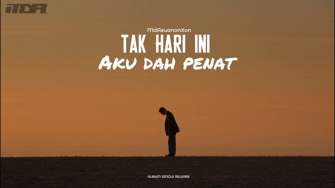 🎧 TAK HARI INI – Lagu Untuk Orang Yang Dah Penat Bertahan– MdAzuanonXon