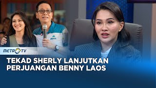 Sherly Tjoanda Ungkap Alasan Ingin Lanjutkan Perjuangan Benny Laos